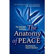 Anatomy of Peace : Resolving the Heart of Conflict