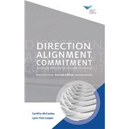 Direction, Alignment, Commitment: Achieving Better Results through Leadership, Second Edition