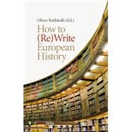 How to (Re)Write European History: History and Text Book Projects in Retrospect