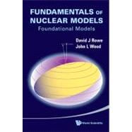 Fundamentals of Nuclear Models: Foundational Models