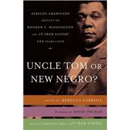 Uncle Tom or New Negro? African Americans Reflect on Booker T. Washington and UP FROM SLAVERY 100 Years Later