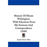 Memoir of Hiram Withington : With Selections from His Sermons and Correspondence (1849)
