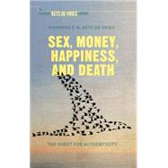 Sex, Money, Happiness, and Death The Quest For Authenticity