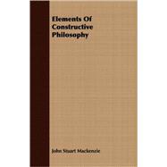 Elements Of Constructive Philosophy