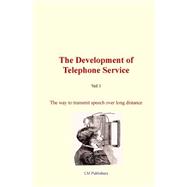 The Development of Telephone Service