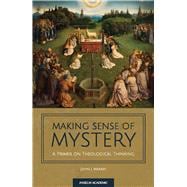 Making Sense of Mystery: A Primer on Theological Thinking book cover, ISBN 9781599829555