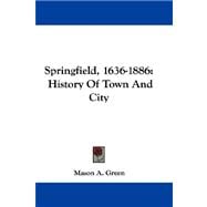 Springfield, 1636-1886 : History of Town and City