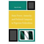State Power, Autarchy, and Political Conquest in Nigerian Federalism