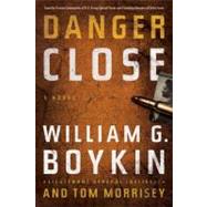 Danger Close A Novel