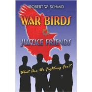 War Birds-Justice Friends : What Are We Fighting For?