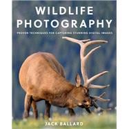 Wildlife Photography Proven Techniques for Capturing Stunning Digital Images