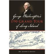 George Washington's 1790 Grand Tour of Long Island