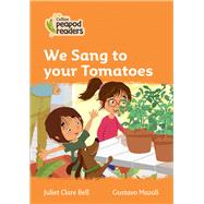 Collins Peapod Readers – Level 4 – We Sang to your Tomatoes