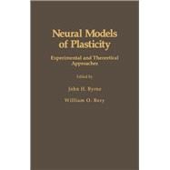 Neural Models of Plasticity : Experimental and Theoretical Approaches