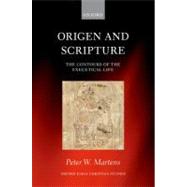 Origen and Scripture The Contours of the Exegetical Life