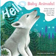 Hello Baby Animals! A First Book of Animals and the Sounds that They Make