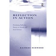 Reflection in Action: Developing Reflective Practice in Health and Social Services