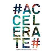 #Accelerate The Accelerationist Reader