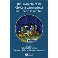The Biography of the Object in Late Medieval and Renaissance Italy
