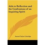 Aids To Reflection And The Confessions Of An Inquiring Spirit