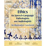 Ethics for Speech-Language Pathologists and Audiologists An Illustrative Casebook
