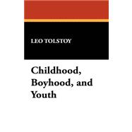 Childhood, Boyhood, and Youth