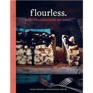 Flourless. Recipes for Naturally Gluten-Free Desserts