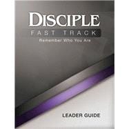 Disciple Fast Track Remember Who You Are Leader Guide