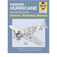 Hawker Hurricane An Insight into Owning, Restoring, Servicing and Flying Britain's Classic World War II Fighter
