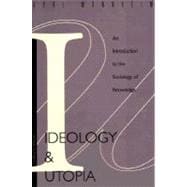 Ideology and Utopia : An Introduction to the SOCIOLOGY (740) of Knowledge,9780156439558