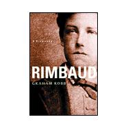 Rimbaud : A Biography