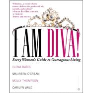 I am Diva! : Every Woman's Guide to Outrageous Living