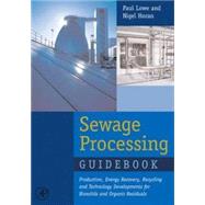 Sewage Processing Guidebook : Production, Energy Recovery, R..., 9780750679558