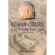 Roman Carlisle and the Post-Roman Kingdoms