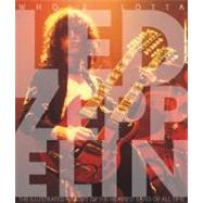 Whole Lotta Led Zeppelin The Illustrated History of the Heaviest Band of All Time