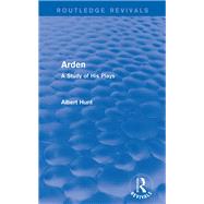 Arden (Routledge Revivals): A Study of His Plays