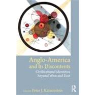 Anglo-America and its Discontents: Civilizational Identities beyond West and East