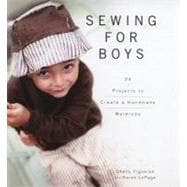 Sewing for Boys : 24 Projects to Create a Handmade Wardrobe