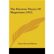 The Electron Theory Of Magnetism