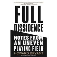 Full Dissidence Notes from an Uneven Playing Field