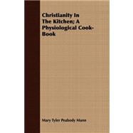 Christianity in the Kitchen: A Physiological Cook-book