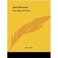 Sam Houston : The Maker of Texas