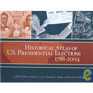 Historical Atlas of U.s. Presidential Elections 1788-2004