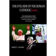 The Evil Side of the Roman Catholic Church: The Infamous Trio: We Must Protect Our Priests And Let the Little Children Be Damned