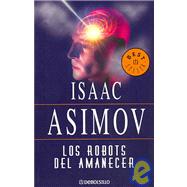 Los Robots Del Amanecer/ The Robots of Dawn