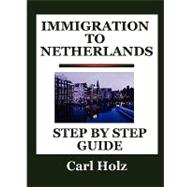 Immigration to Netherlands : Step by Step Guide