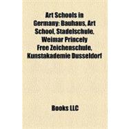 Art Schools in Germany : Bauhaus, Art School, Städelschule, Weimar Princely Free Zeichenschule, Kunstakademie Düsseldorf