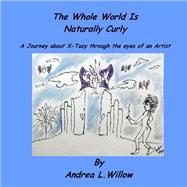 The Whole World Is Naturally Curly: A Journey About X-tasy Through the Eyes of an Artist