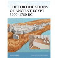 The Fortifications of Ancient Egypt 3000–1780 BC