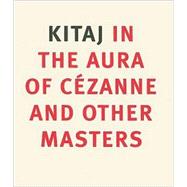 Kitaj in the Aura of Cezane and Other Masters